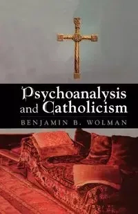 Psychoanalysis and Catholicism - Benjamin B. Wolman