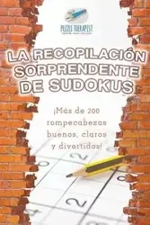 La recopilación sorprendente de sudokus | ¡Más de 200 rompecabezas buenos, claros y divertidos! - Puzzle Therapist