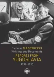 Tadeusz Mazowiecki. Writings and Documents. Reports from Yugoslavia 1992-1995 - Mazowiecki Wojciech