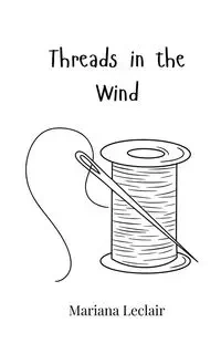 Threads in the Wind - Mariana Leclair