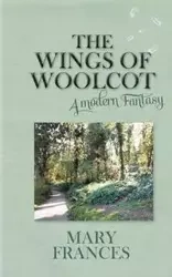 The Wings of Woolcot - Frances Mary
