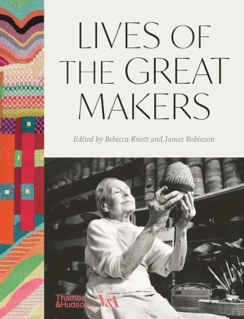 Lives of the Great Makers (Victoria & Albert Museum) - James Robinson