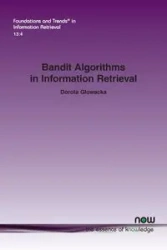 Bandit Algorithms in Information Retrieval - Dorota Głowacka