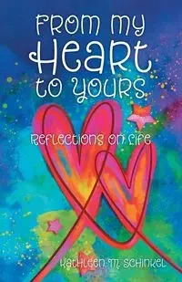 From My Heart to Yours - Kathleen M. Schinkel