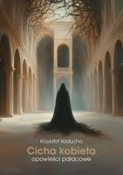 Cicha kobieta. Opowieści pałacowe - Krzysztof Raducha