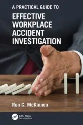 A Practical Guide to Effective Workplace Accident Investigation - Ron C. McKinnon