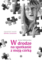 W drodze na spotkanie z moją córką - Anna Niklewska