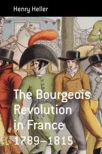 The Bourgeois Revolution in France 1789-1815 - Henry Heller