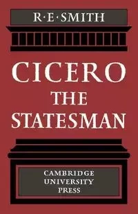 Cicero the Statesman - Smith R. E.