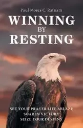 Winning by Resting - Paul Moses C. Ratnam