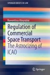 Regulation of Commercial Space Transport - Abeyratne Ruwantissa