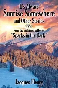 It's Always Sunrise Somewhere and Other Stories - Jacques Fleury