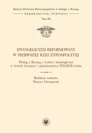 Ewangelicyzm reformowany w Pierwszej RP T.IX - Dariusz Chemperek
