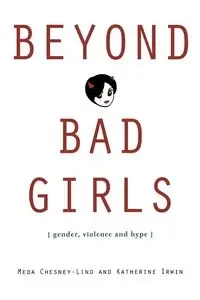 Beyond Bad Girls - Meda Chesney-Lind
