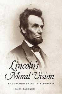 Lincoln's Moral Vision - James Tackach