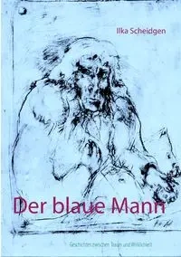 Der blaue Mann - Scheidgen Ilka