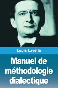 Manuel de méthodologie dialectique - Lavelle Louis