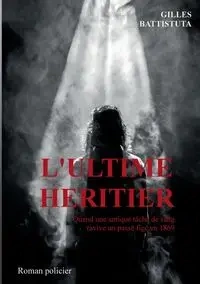 L'ultime héritier - Battistuta Gilles