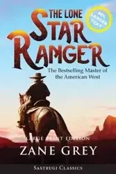 The Lone Star Ranger (Annotated) LARGE PRINT - Zane Grey