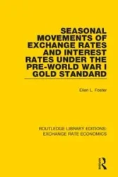 Seasonal Movements of Exchange Rates and Interest Rates Under the Pre-World War I Gold Standard - Foster Ellen
