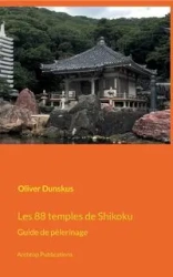 Les 88 temples de Shikoku - Oliver Dunskus