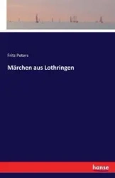 Märchen aus Lothringen - Fritz Peters