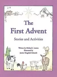 The First Advent - Michael J. Larson