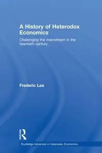 A History of Heterodox Economics - Lee Frederic