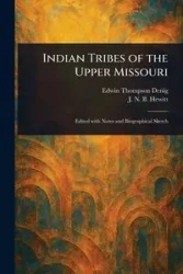 Indian Tribes of the Upper Missouri - Edwin Denig Thompson