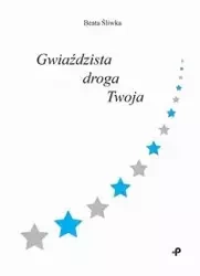 Gwiaździsta droga Twoja - Beata Śliwka