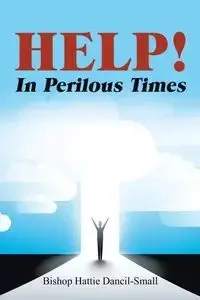 Help! in Perilous Times - Hattie Dancil-Small Bishop