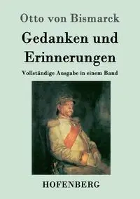 Gedanken und Erinnerungen - Otto von Bismarck