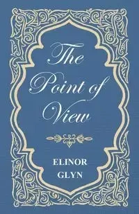 The Point of View - Elinor Glyn