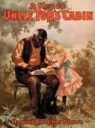 A Key to Uncle Tom's Cabin - Harriet Stowe Beecher