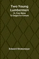 Two young lumbermen - Edward Stratemeyer