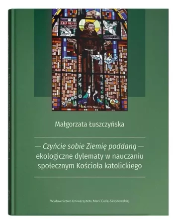 Czyńcie sobie Ziemię poddaną... - Małgorzata Łuszczyńska