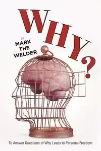 WHY? - Mark The Welder