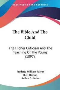 The Bible And The Child - Frederic William Farrar