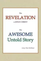 The Revelation of Jesus Christ - Gary Alan Rothhaar