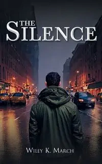 The Silence - Wiley K. March