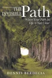 The Invisible Path - Dennis Berdecia