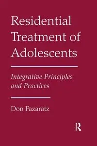 Residential Treatment of Adolescents - Don Pazaratz