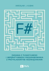 F#. Zadania z funkcyjnego i imperatywnego... - Mirosław J. Kubiak