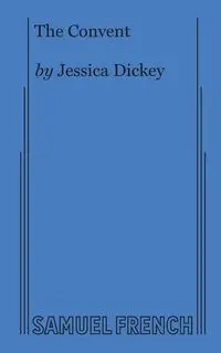 The Convent - Jessica Dickey