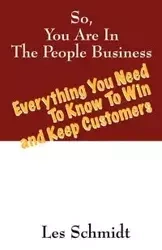 So, You're In The People Business - Les Schmidt