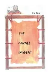 The Pawnee Incident - Ira Bex
