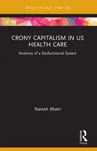 Crony Capitalism in US Health Care - Khatri Naresh
