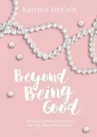 Beyond Being Good - Katrina McCain
