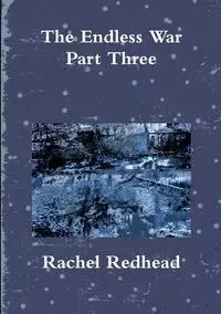 The Endless War - Part Three - Rachel Redhead