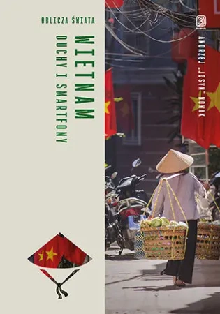 Wietnam. Duchy i smartfony. Oblicza świata - Andrzej Nowak